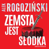 Zemsta jest słodka - Alek Rogoziński - audiobook