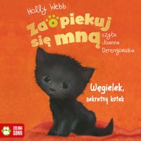Zaopiekuj się mną. Węgielek, sekretny kotek - Holly Webb - audiobook