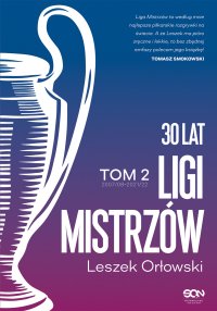 30 lat Ligi Mistrzów. Tom 2 - Leszek Orłowski - ebook