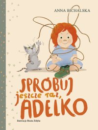 Spróbuj jeszcze raz, Adelko - Anna Bichalska - ebook