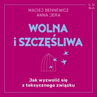 Wolna i szczęśliwa - Maciej Bennewicz - audiobook