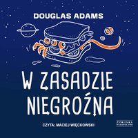 W zasadzie niegroźna - Douglas Adams - audiobook