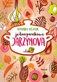 Jednogarnkowa jarzynova - Dominika Wójciak - ebook