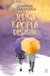 Jedna kropla deszczu - Joanna Szarańska - ebook