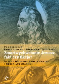 Zmartwychwstanie Jezusa: fakt czy fikcja? Debata Williama Lane’a Craiga i Gerda Lüdemanna - Ronald K. Tacelli SJ - ebook