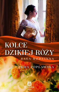 Kolce dzikiej róży - Ewa Popławska - ebook