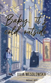 Baby it's cold outside - Julia Wesołowska - ebook