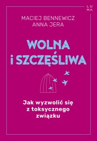 Wolna i szczęśliwa - Maciej Bennewicz - ebook