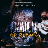 Pozwól mi cię kochać - Katarzyna Małecka - audiobook