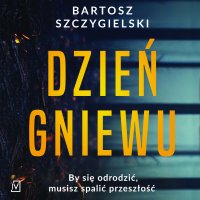 Dzień gniewu - Bartosz Szczygielski - audiobook