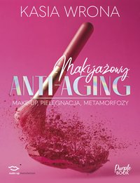 Makijażowy ANTI-AGING - Kasia Wrona - ebook