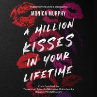 A Million Kisses in Your Lifetime - Monica Murphy - audiobook