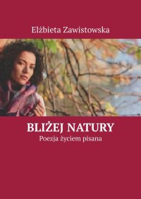 Bliżej natury - Elżbieta Zawistowska - ebook