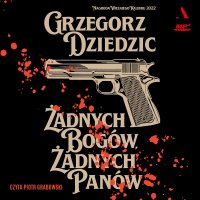 Żadnych bogów, żadnych panów - Grzegorz Dziedzic - audiobook
