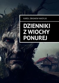 Dzienniki z wiochy ponurej - Karol Wasylik - ebook
