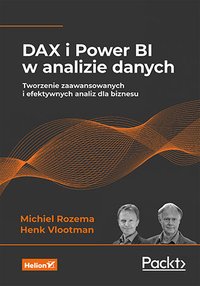 DAX i Power BI w analizie danych. Tworzenie zaawansowanych i efektywnych analiz dla biznesu - Michiel Rozema - ebook