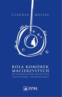 Rola komórek macierzystych we współczesnej medycynie estetycznej i kosmetologii - Claudia Musiał - ebook