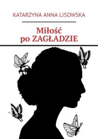 Miłość po ZAGŁADZIE - Katarzyna Lisowska - ebook
