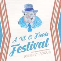 W. C. Fields Festival - Joe Bevilacqua - audiobook