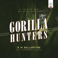Gorilla Hunters - R. M. Ballantyne - audiobook