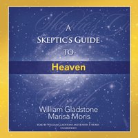 Skeptic's Guide to Heaven - William Gladstone - audiobook