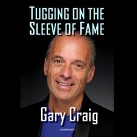 Tugging on the Sleeve of Fame - Gary Craig - audiobook