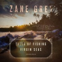 Tales of Fishing Virgin Seas - Zane Grey - audiobook