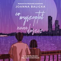 Co wyszeptał nam deszcz - Joanna Balicka - audiobook