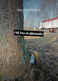40 ton w alkoholu - Wojciech Olszewski - ebook