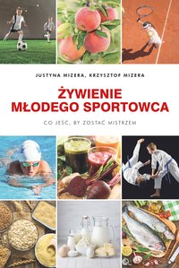 Żywienie młodego sportowca - Justyna Mizera - ebook