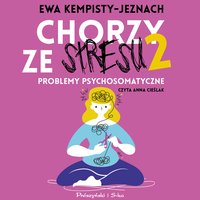 Chorzy ze stresu 2 - Ewa Kempisty-Jaznoch - audiobook