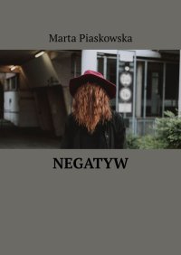 Negatyw - Marta Piaskowska - ebook
