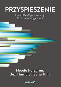 Przyspieszenie. Lean i DevOps w rozwoju firm technologicznych - Nicole Forsgren PhD - ebook