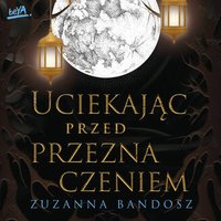 Uciekając przed przeznaczeniem - Zuzanna Bandosz - audiobook