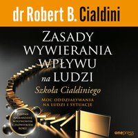 Zasady wywierania wpływu na ludzi. Szkoła Cialdiniego - Robert B. Cialdini - audiobook