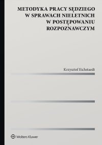 Metodyka pracy sędziego w sprawach nieletnich w postępowaniu rozpoznawczym - Krzysztof Eichstaedt - ebook
