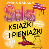 Seks, książki i pieniążki - Iwona Banach - audiobook