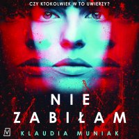 Nie zabiłam - Klaudia Muniak - audiobook