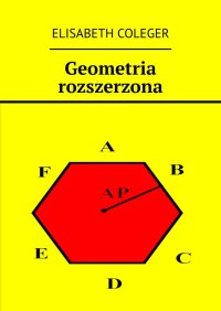 Geometria rozszerzona - Elisabeth Coleger - ebook