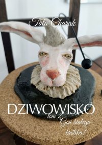 Dziwowisko. Tom 2. Goń białego królika - Tola Charak - ebook