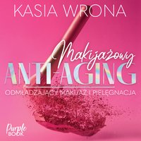 Makijażowy ANTI-AGING - Kasia Wrona - audiobook