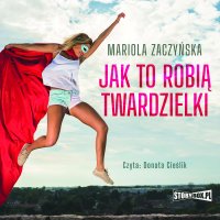 Jak to robią twardzielki - Mariola Zaczyńska - audiobook