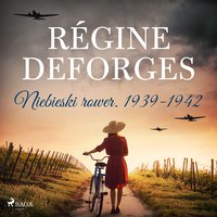 Niebieski rower. 1939-1942 - Régine Deforges - audiobook