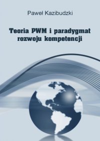 Teoria PWM i paradygmat rozwoju kompetencji - Paweł Kazibudzki - ebook