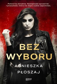 Bez wyboru - Agnieszka Płoszaj - ebook
