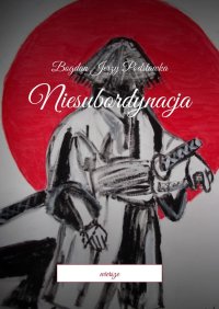 Niesubordynacja - Bogdan Podstawka - ebook