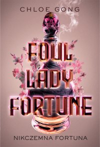 Foul Lady Fortune. Nikczemna fortuna - Chloe Gong - ebook