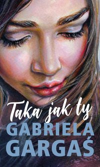 Taka jak ty - Gabriela Gargaś - ebook