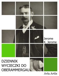 Dziennik wycieczki do Oberammergau - Jerome K. Jerome - ebook