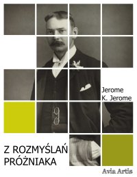 Z rozmyślań próżniaka - Jerome K. Jerome - ebook